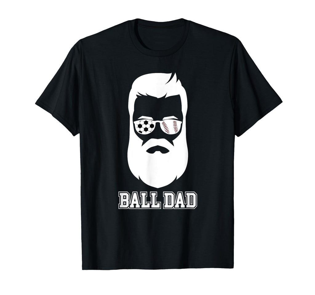 Ball Dad Beard Baseball Soccer Dad T-Shirt - Graphic Print Men Women - T-Shirt, Sweatshirt, Hoodie