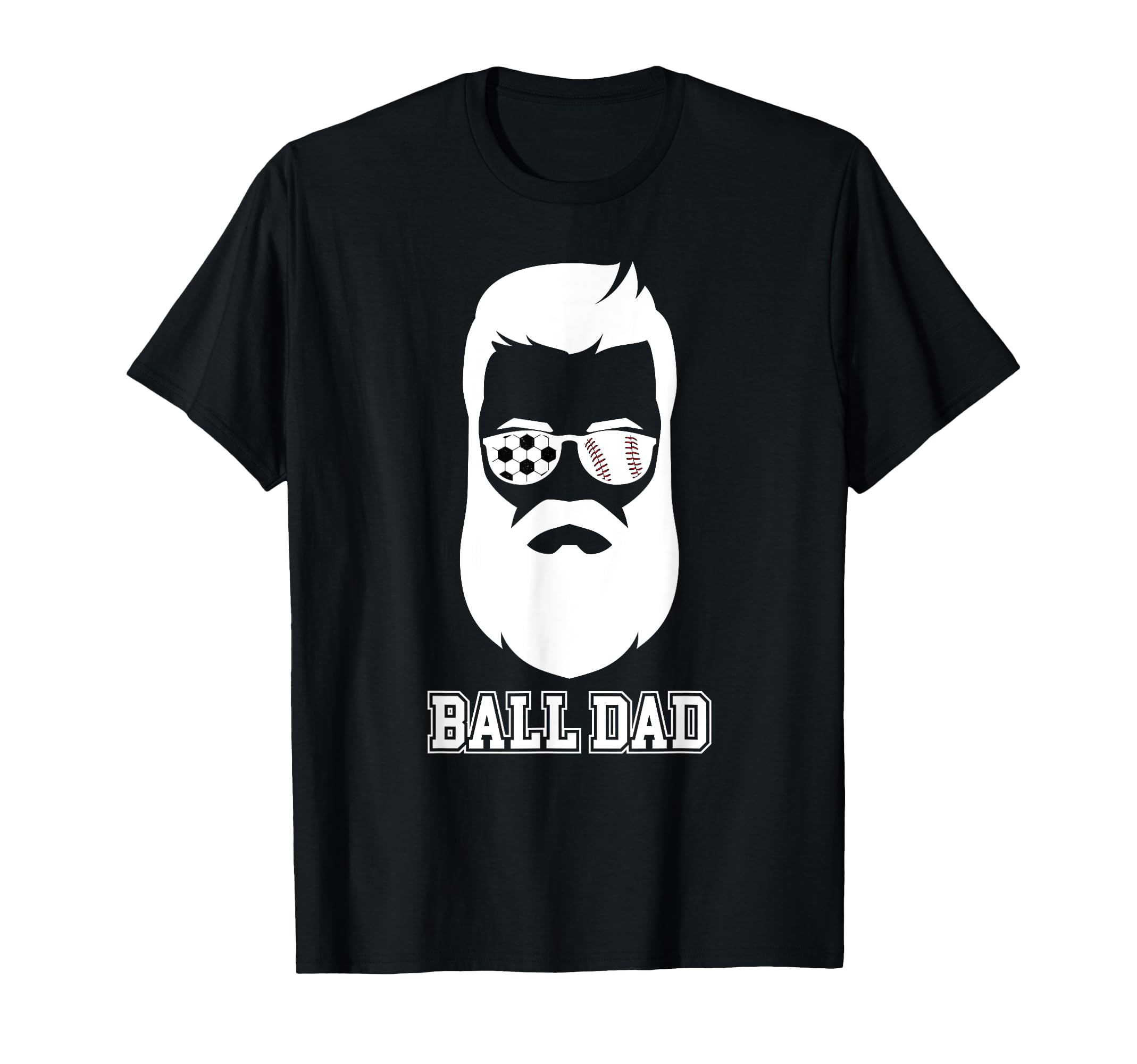Ball Dad Beard Baseball Soccer Dad T-Shirt - Graphic Print Men Women - T-Shirt, Sweatshirt, Hoodie