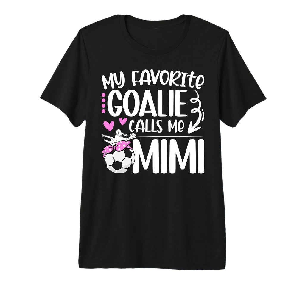My Favorite Soccer Goalie Mimi Soccer T-Shirt - Novelty Apparel Men Women - T-Shirt, Sweatshirt, Hoodie