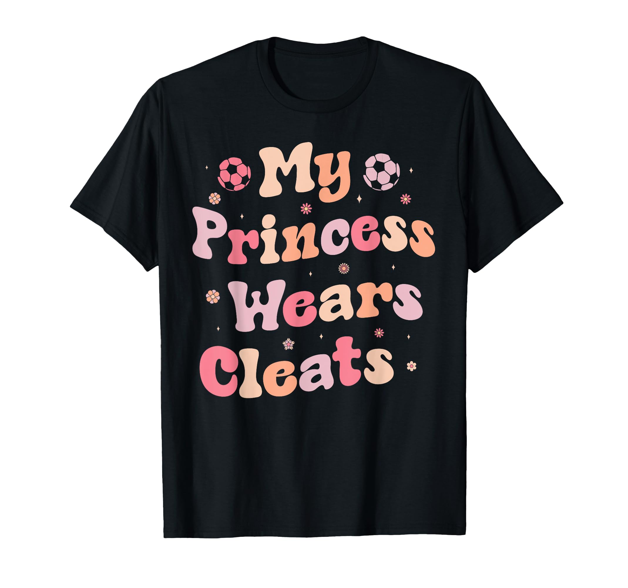 My Princess Wears Cleats Soccer Mom T-Shirt - Streetwear Style Unisex - T-Shirt, Sweatshirt, Hoodie