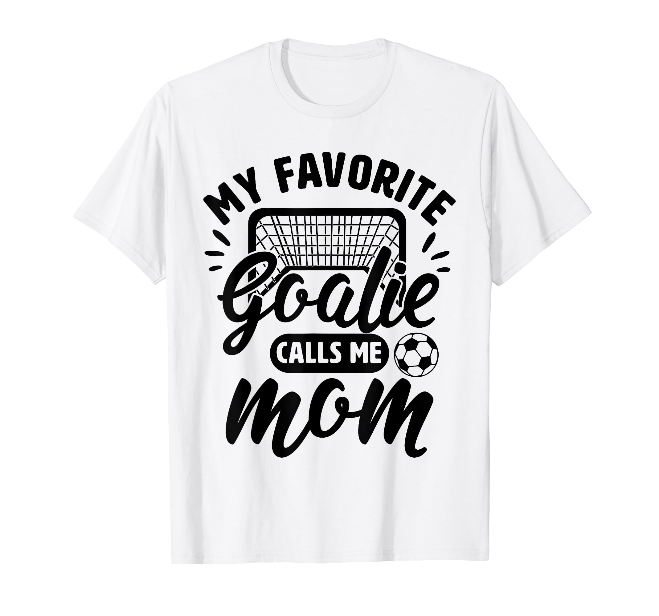 My Favorite Goalie Calls Me Mom Soccer T-Shirt - Custom Art Print Unisex - T-Shirt, Sweatshirt, Hoodie
