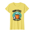 Mom Fuel World Required Soccer Parent T-Shirt - Casual Everyday Wear Unisex - T-Shirt, Sweatshirt, Hoodie