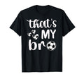 Thats My Bro Soccer Sister Soccer T-Shirt - Aesthetic Graphic Unisex - T-Shirt, Sweatshirt, Hoodie
