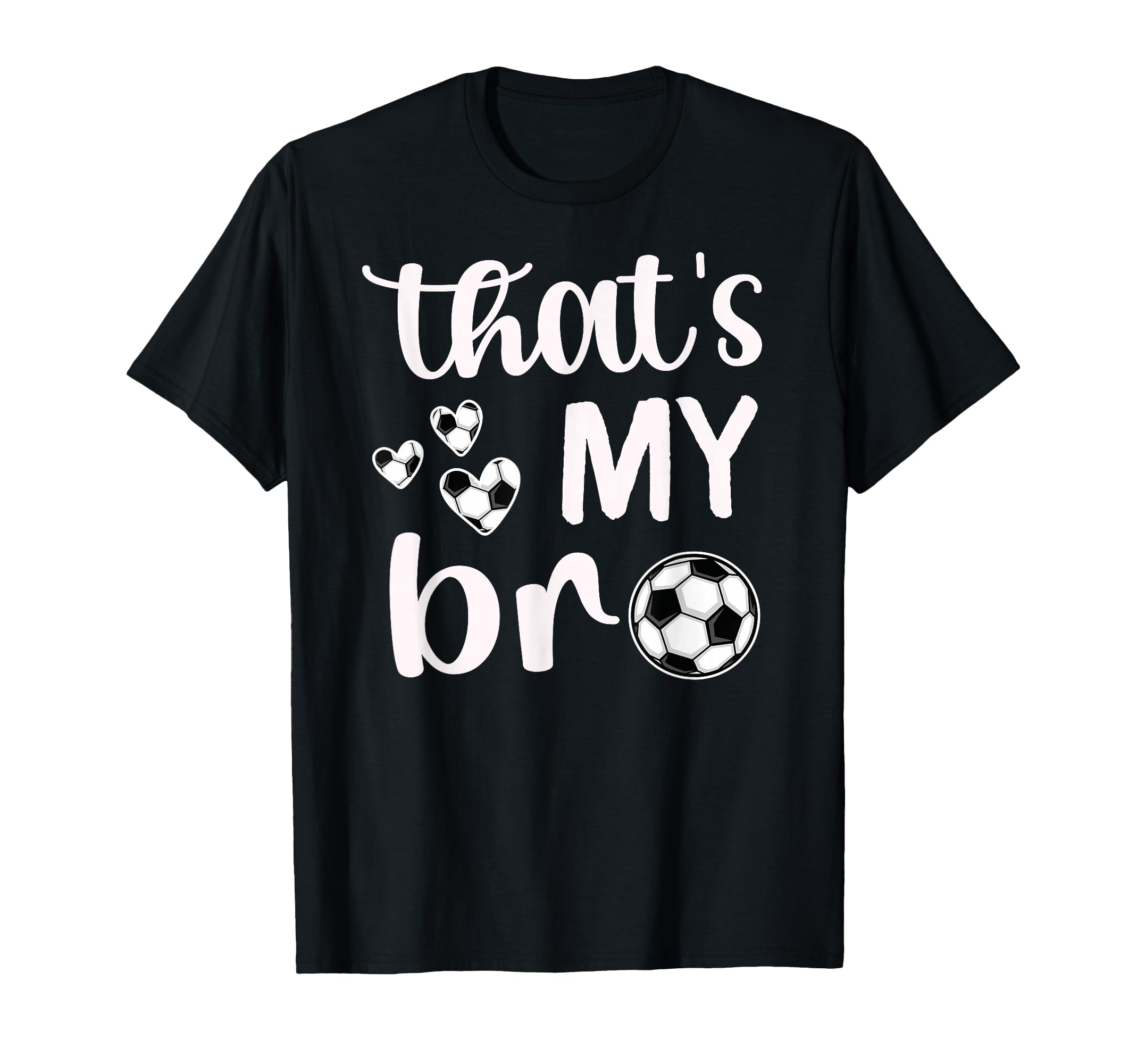 Thats My Bro Soccer Sister Soccer T-Shirt - Aesthetic Graphic Unisex - T-Shirt, Sweatshirt, Hoodie