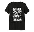 Hockey Goalie Cousin Funny Ice Hockey T-Shirt - Novelty Apparel for Adults - T-Shirt, Sweatshirt, Hoodie