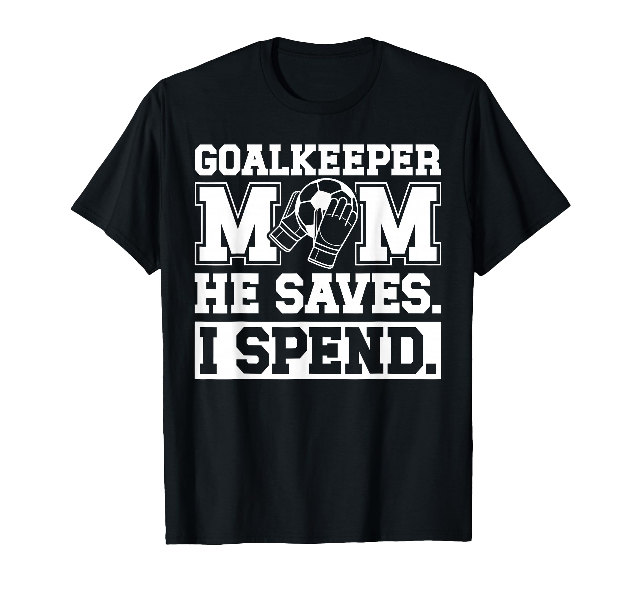 Funny Soccer Goalkeeper Mom Soccer T-Shirt - Custom Art Print Men Women - T-Shirt, Sweatshirt, Hoodie