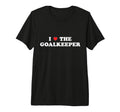 I Love Goalkeeper Heart Soccer Hockey T-Shirt - Minimalist Print Unisex - T-Shirt, Sweatshirt, Hoodie