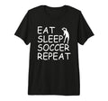 Eat Sleep Soccer Repeat Soccer Player T-Shirt - Unique Graphic Men Women - T-Shirt, Sweatshirt, Hoodie