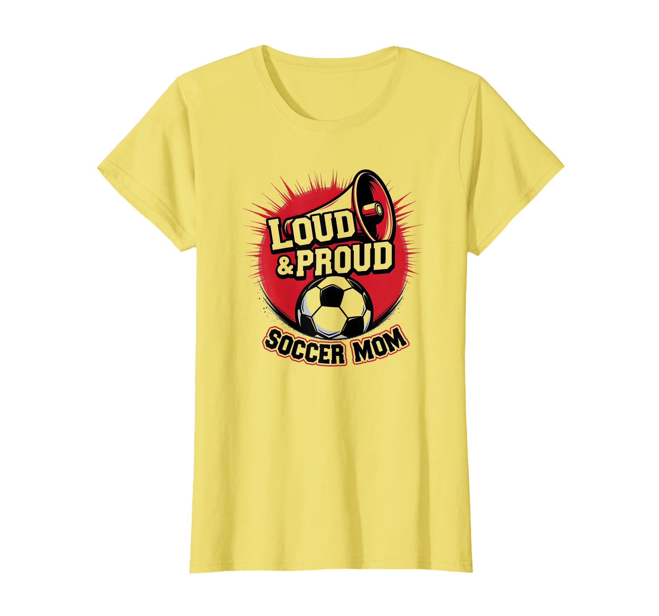 Loud Proud Soccer Mom Enthusiastic T-Shirt - Fun Novelty Design Men Women - T-Shirt, Sweatshirt, Hoodie