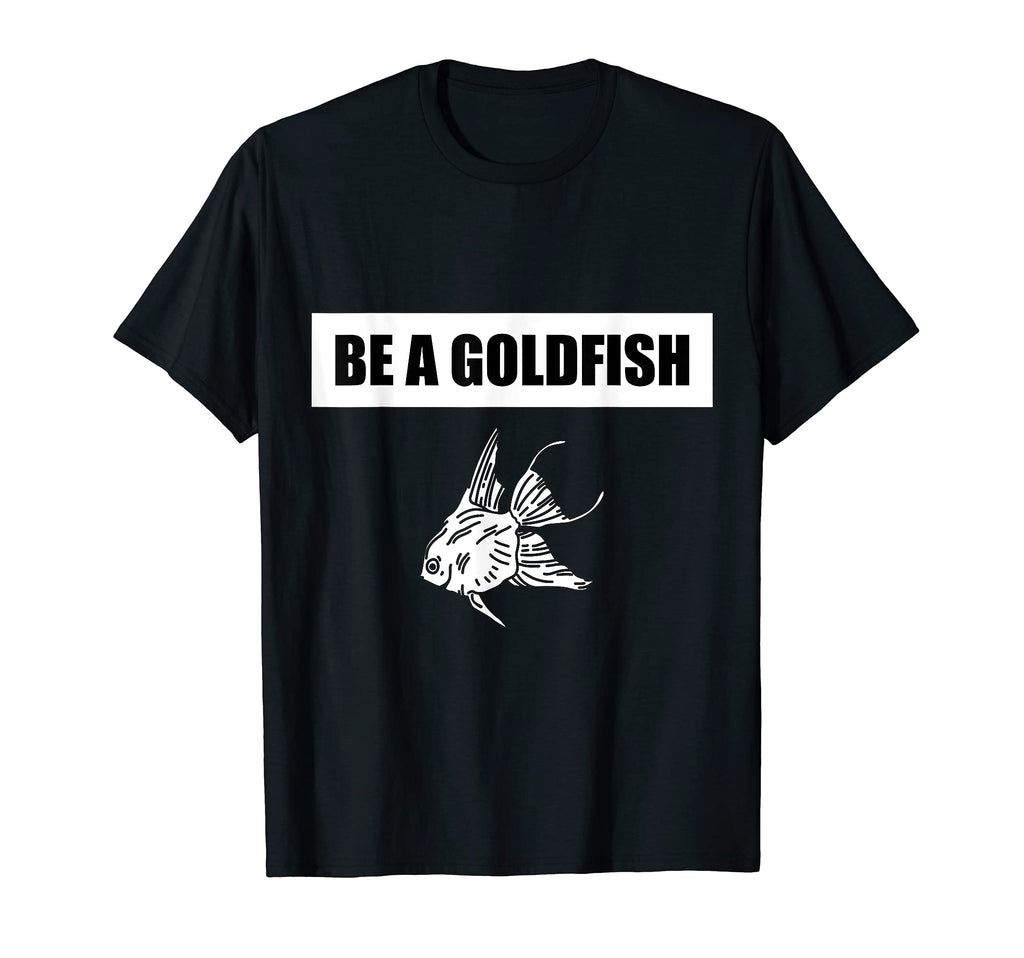 Be Goldfish Funny Soccer Sarcastic T-Shirt - Streetwear Style Unisex - T-Shirt, Sweatshirt, Hoodie