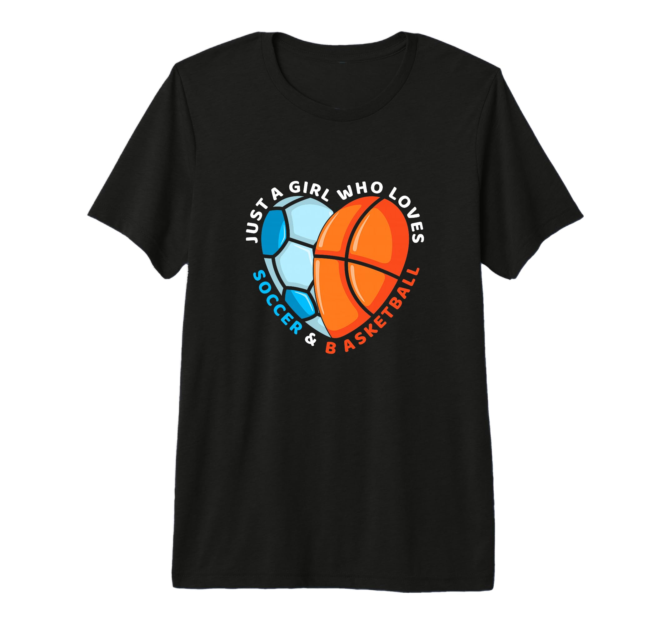 Just Who Loves Soccer And Basketball T-Shirt - Casual Everyday Wear Unisex - T-Shirt, Sweatshirt, Hoodie