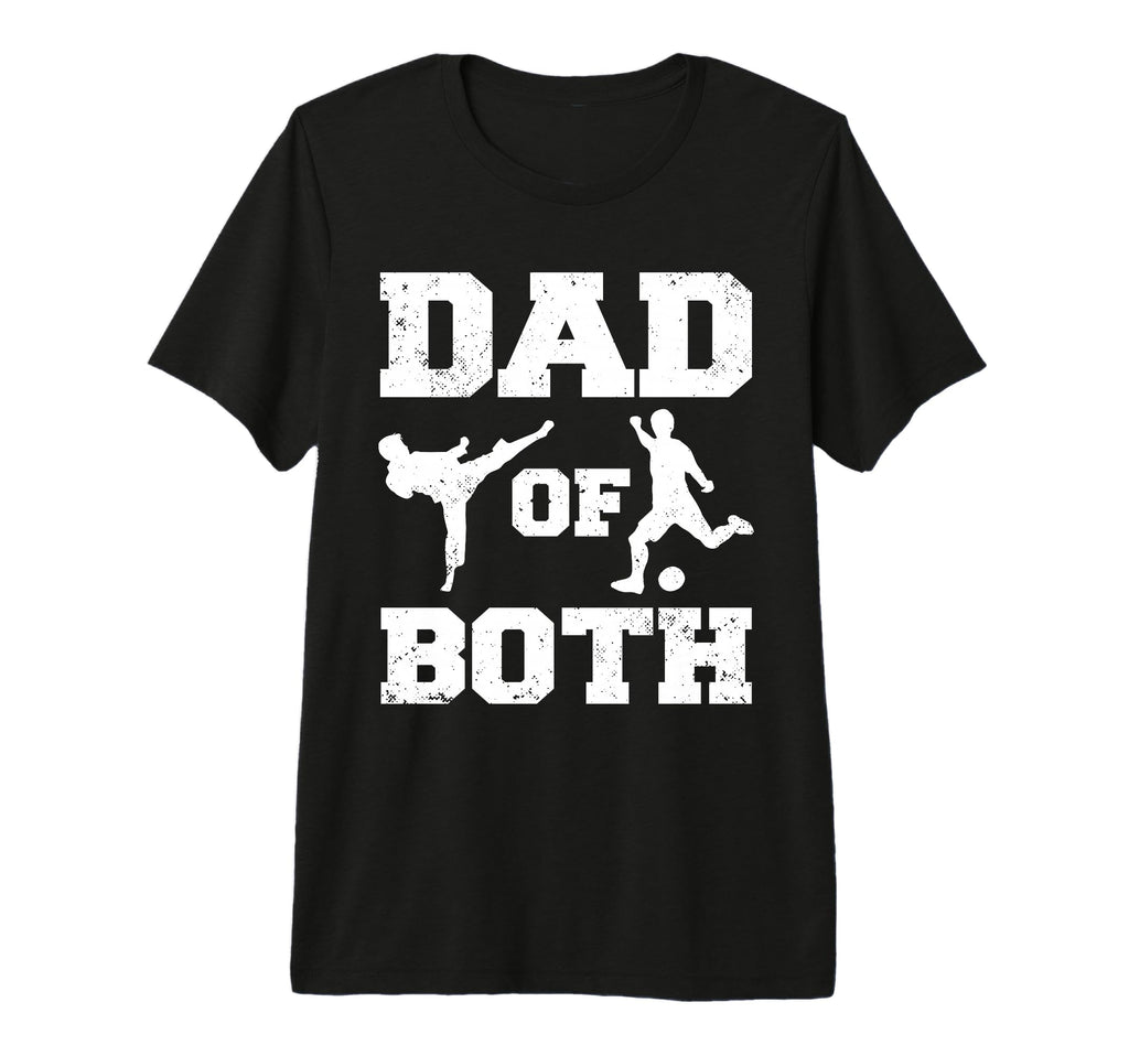 Mens Dad Both Funny Taekwondo Soccer T-Shirt - Streetwear Style Men Women - T-Shirt, Sweatshirt, Hoodie