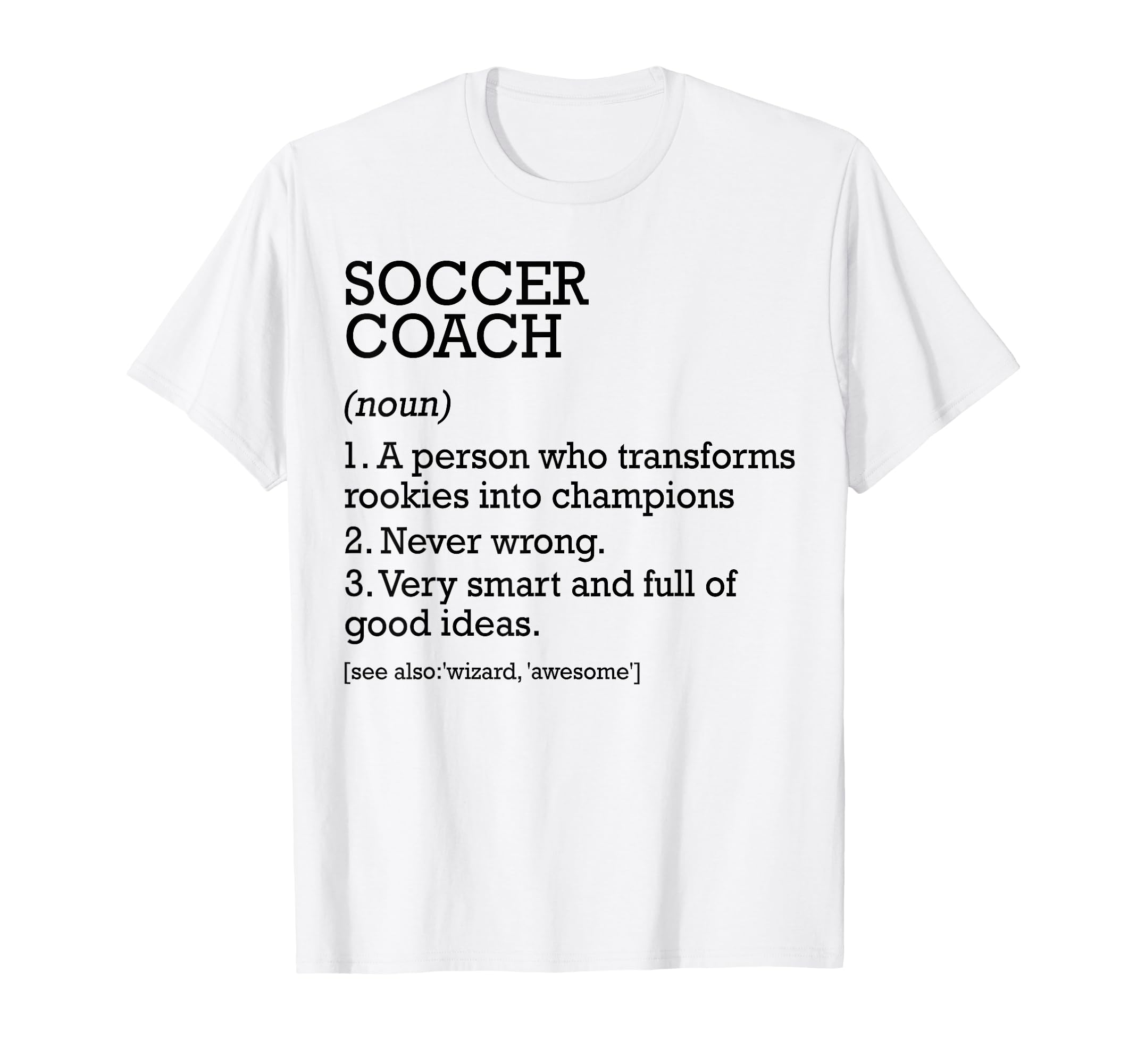 Soccer Coach Job Definition T-Shirt - Casual Everyday Wear Men Women - T-Shirt, Sweatshirt, Hoodie