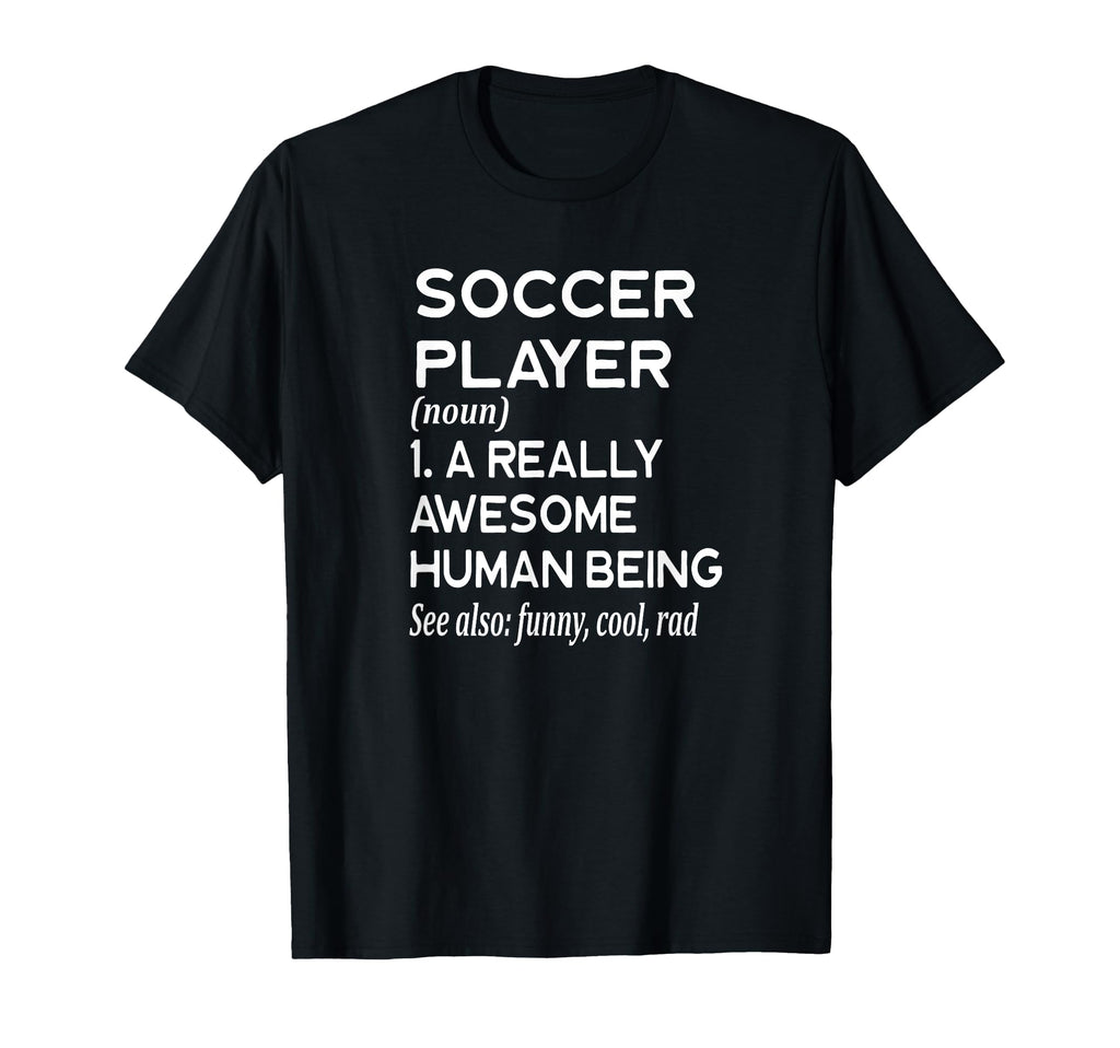 Soccer Player Definition Field T-Shirt - Casual Everyday Wear Men Women - T-Shirt, Sweatshirt, Hoodie