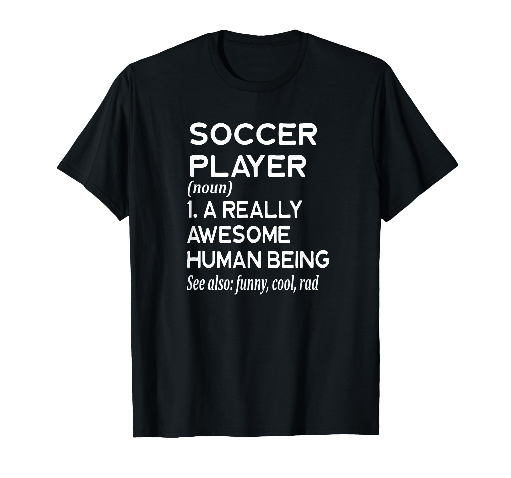 Soccer Player Definition Field T-Shirt - Casual Everyday Wear Men Women - T-Shirt, Sweatshirt, Hoodie