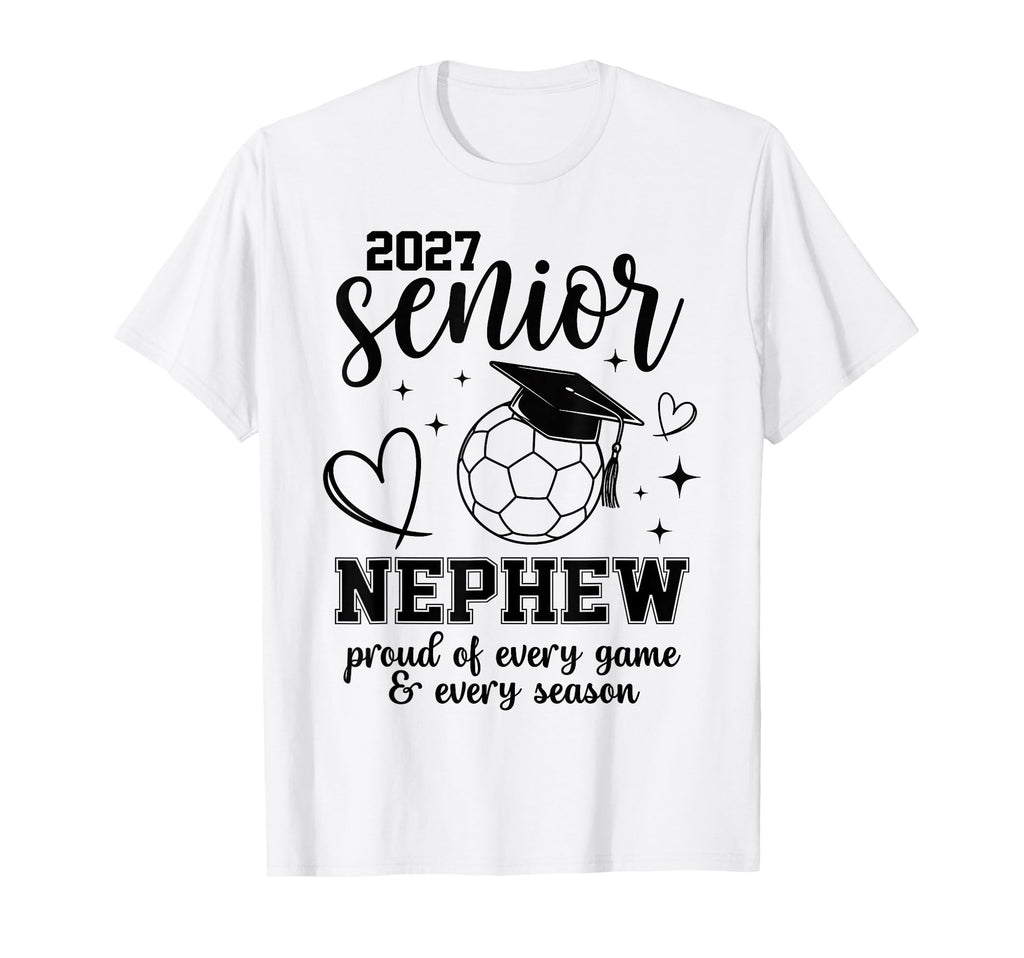 2027 Senior Soccer Nephew Proud T-Shirt - Fun Novelty Design for Adults - T-Shirt, Sweatshirt, Hoodie