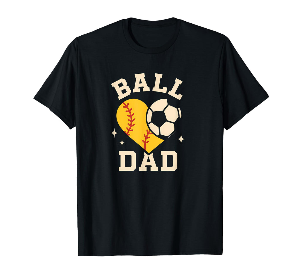 Ball Dad Softball Soccer Ball Dad Both T-Shirt - Streetwear Style Unisex - T-Shirt, Sweatshirt, Hoodie
