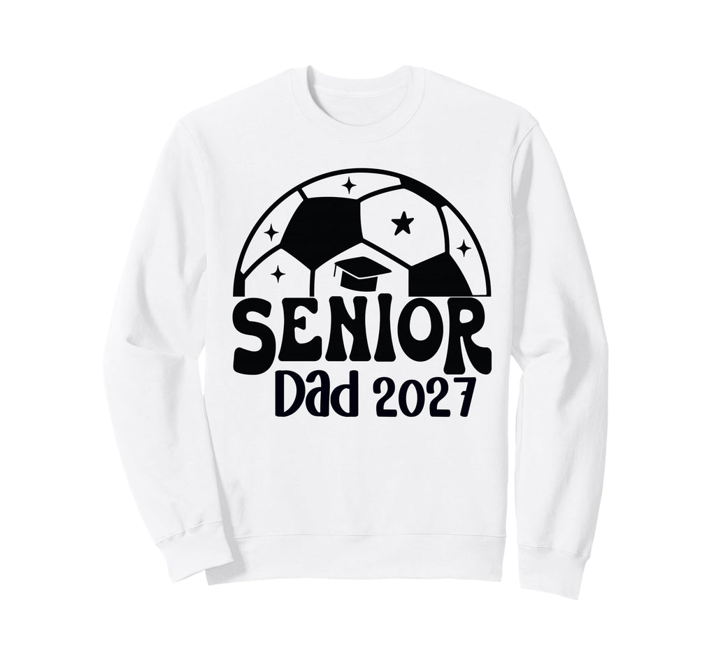 Proud Senior Dad Soccer Class 2027 Sweatshirt - Graphic Print Unisex - T-Shirt, Sweatshirt, Hoodie