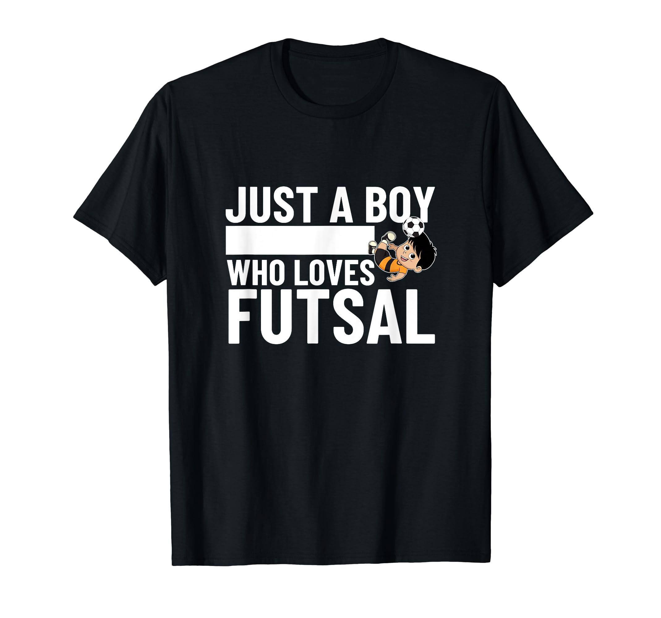 Futsal Player Just Who Loves Futsal T-Shirt - Novelty Apparel Men Women - T-Shirt, Sweatshirt, Hoodie
