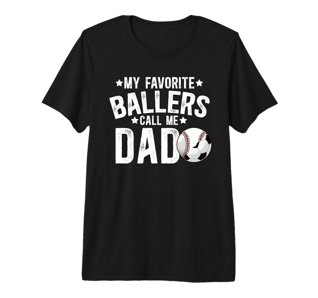 Mens My Favorite Ballers Call Me Dad T-Shirt - Novelty Apparel Unisex - T-Shirt, Sweatshirt, Hoodie