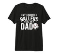 Mens My Favorite Ballers Call Me Dad T-Shirt - Novelty Apparel Unisex - T-Shirt, Sweatshirt, Hoodie