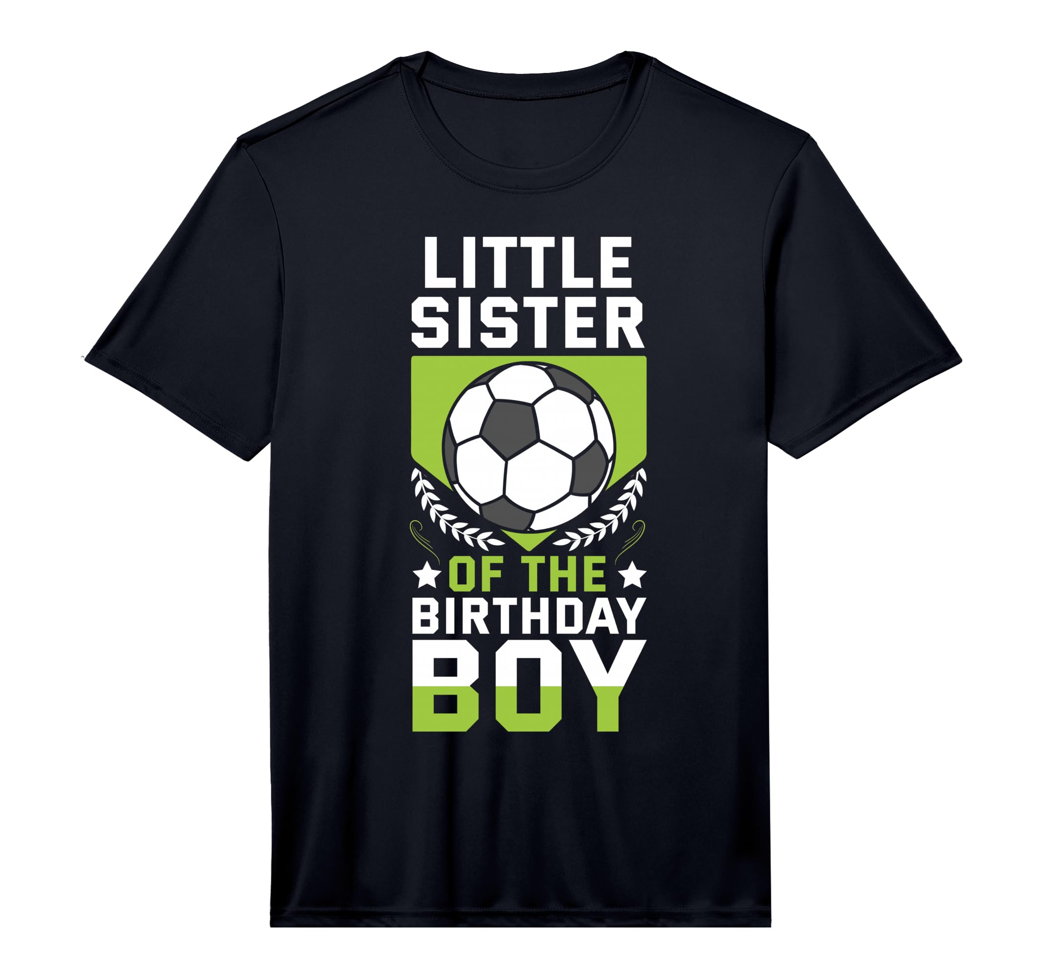 Little Sister Birthday Soccer T-Shirt - Casual Everyday Wear Men Women - T-Shirt, Sweatshirt, Hoodie