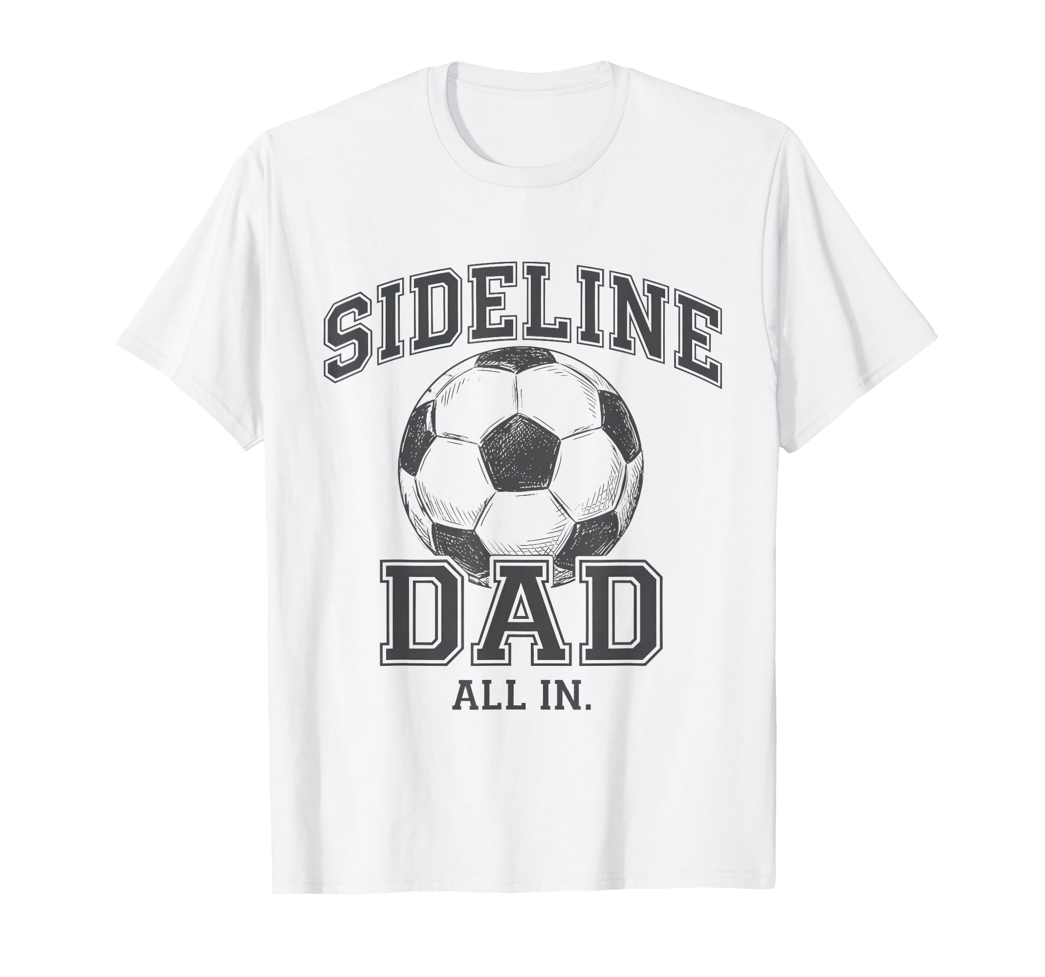 Sideline Dad Family Matching Soccer T-Shirt - Aesthetic Graphic for Adults - T-Shirt, Sweatshirt, Hoodie
