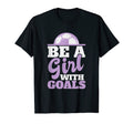 Be Goals Soccer T-Shirt - Casual Everyday Wear Men Women - T-Shirt, Sweatshirt, Hoodie