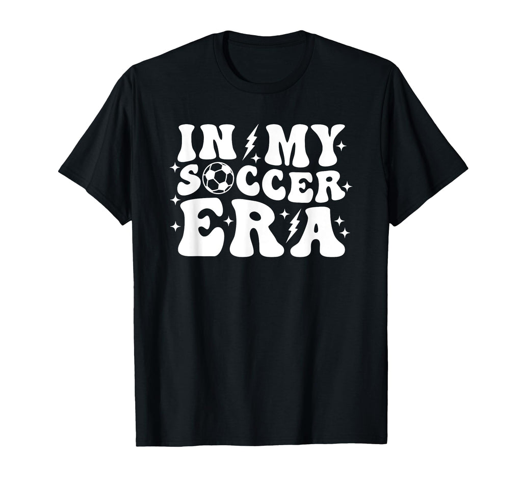 My Soccer Era Funny Trendy Sports T-Shirt - Custom Art Print Men Women - T-Shirt, Sweatshirt, Hoodie