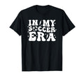 My Soccer Era Funny Trendy Sports T-Shirt - Custom Art Print Men Women - T-Shirt, Sweatshirt, Hoodie