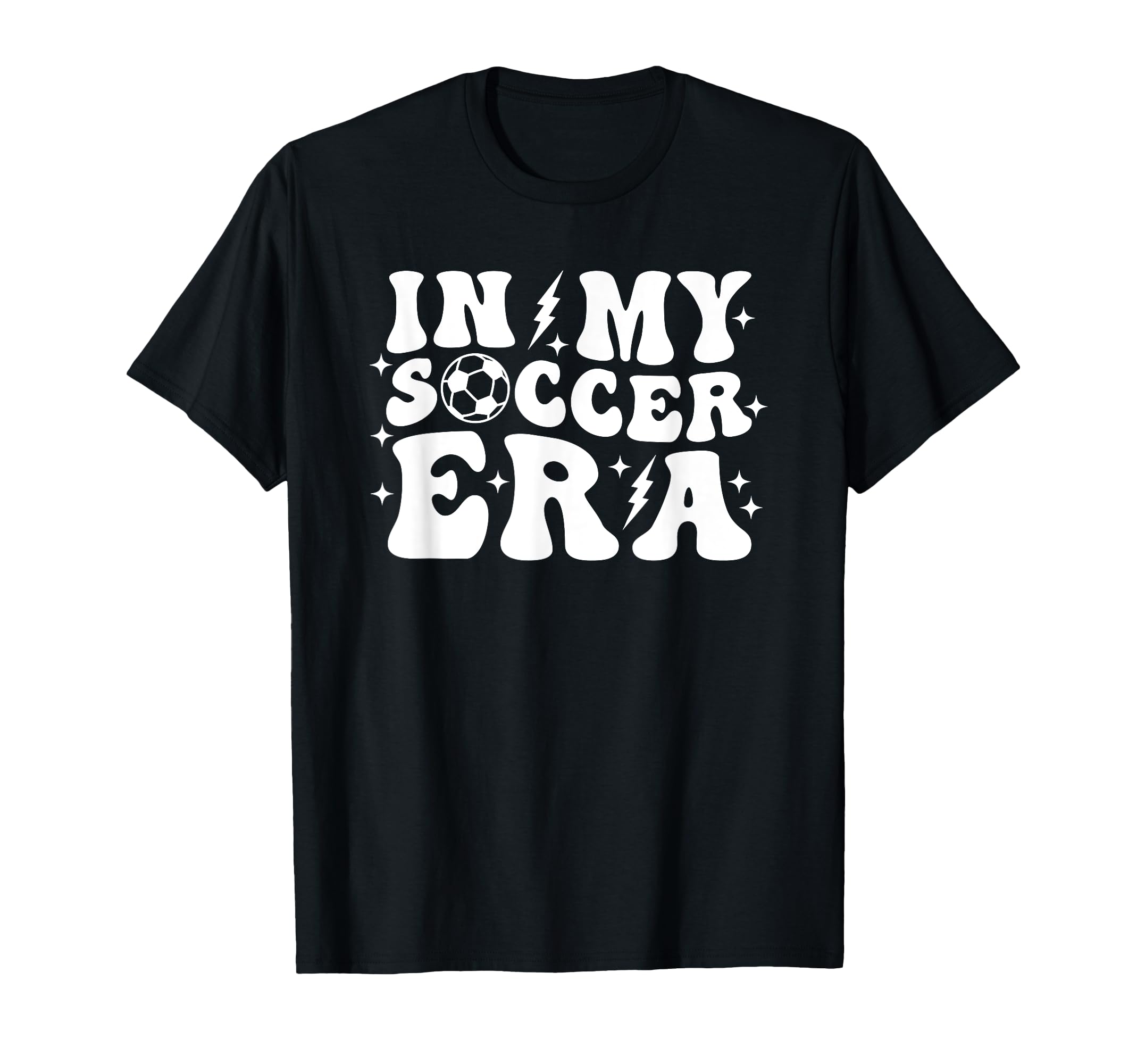 My Soccer Era Funny Trendy Sports T-Shirt - Custom Art Print Men Women - T-Shirt, Sweatshirt, Hoodie