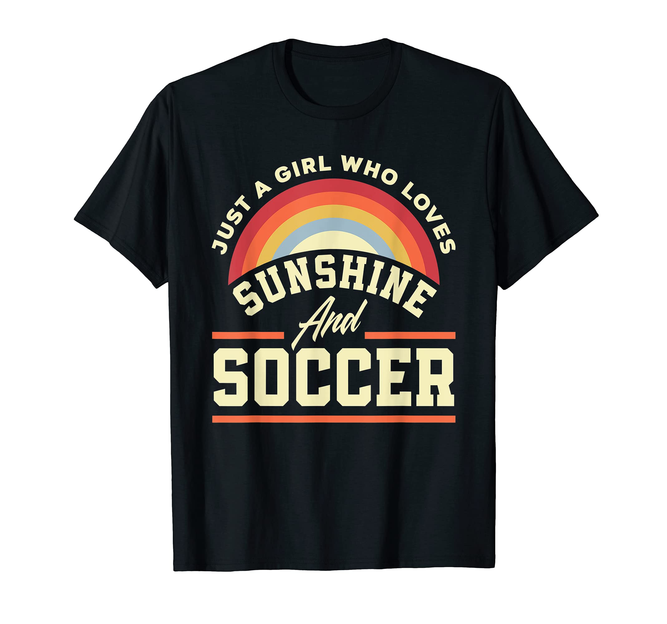 Just Who Loves Sunshine And Soccer T-Shirt - Unique Graphic for Adults - T-Shirt, Sweatshirt, Hoodie