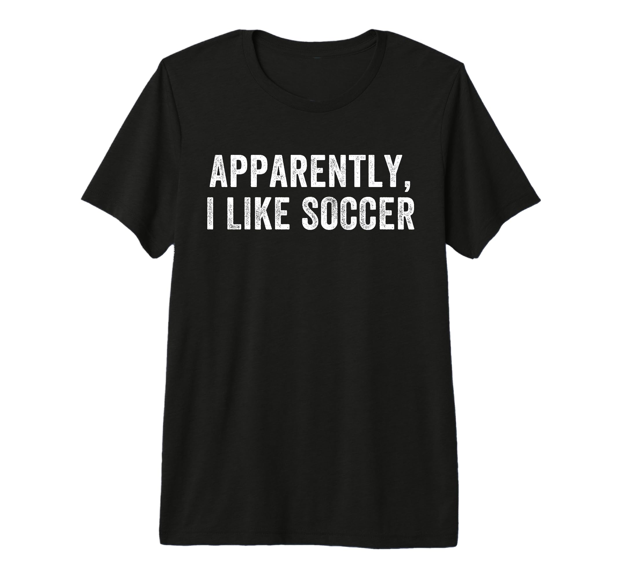 Apparently I Like Soccer Soccer Season T-Shirt - Graphic Print Men Women - T-Shirt, Sweatshirt, Hoodie