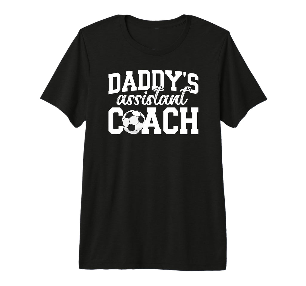 Daddys Assistant Coach Soccer T-Shirt - Casual Everyday Wear Unisex - T-Shirt, Sweatshirt, Hoodie