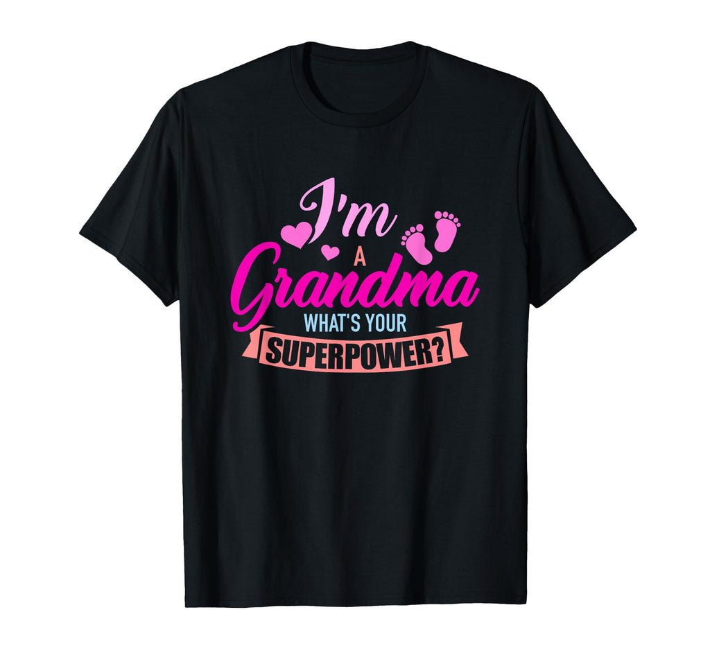 Im Grandma Whats Your Superpower T-Shirt - Novelty Apparel Unisex - T-Shirt, Sweatshirt, Hoodie