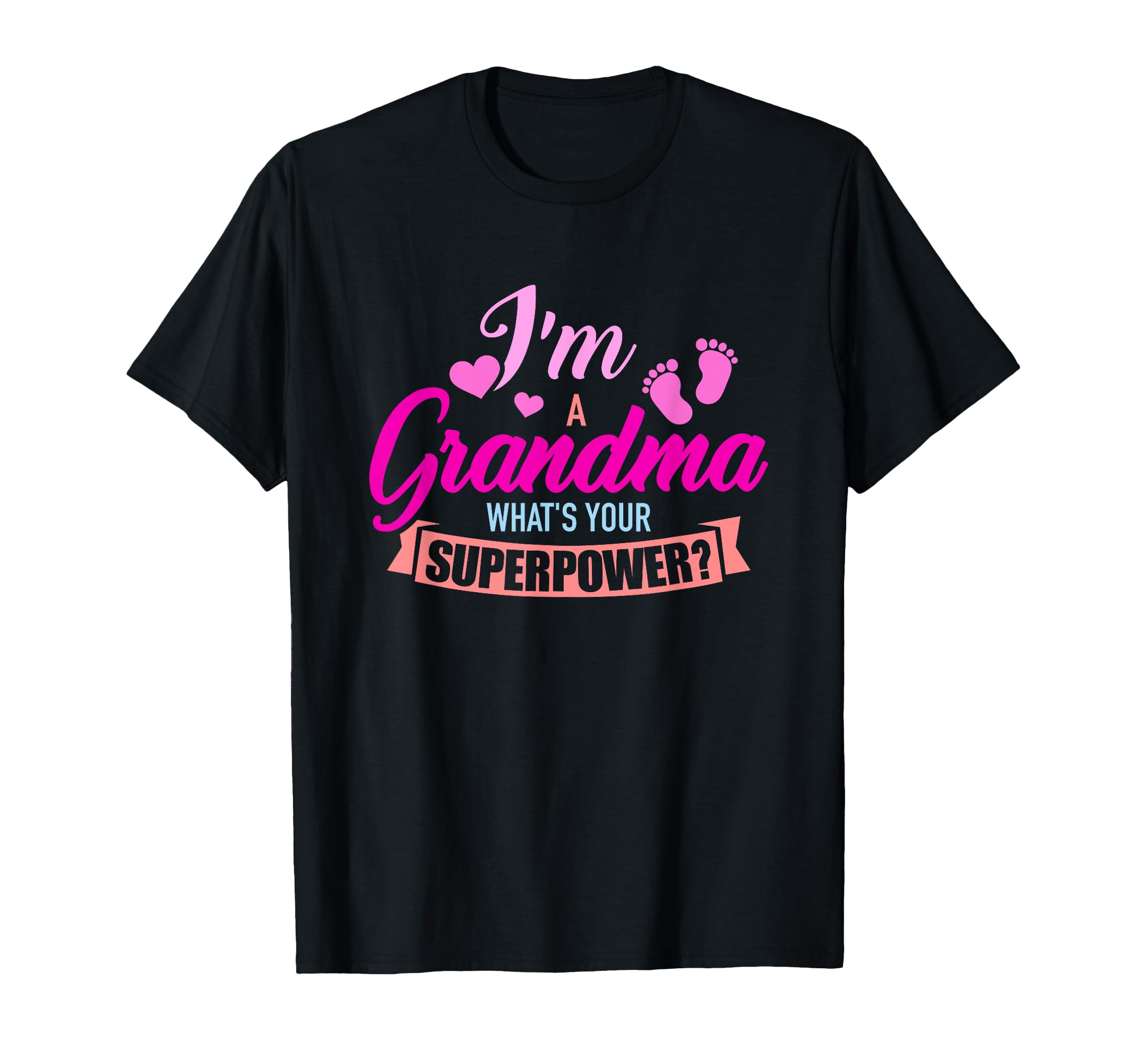 Im Grandma Whats Your Superpower T-Shirt - Novelty Apparel Unisex - T-Shirt, Sweatshirt, Hoodie