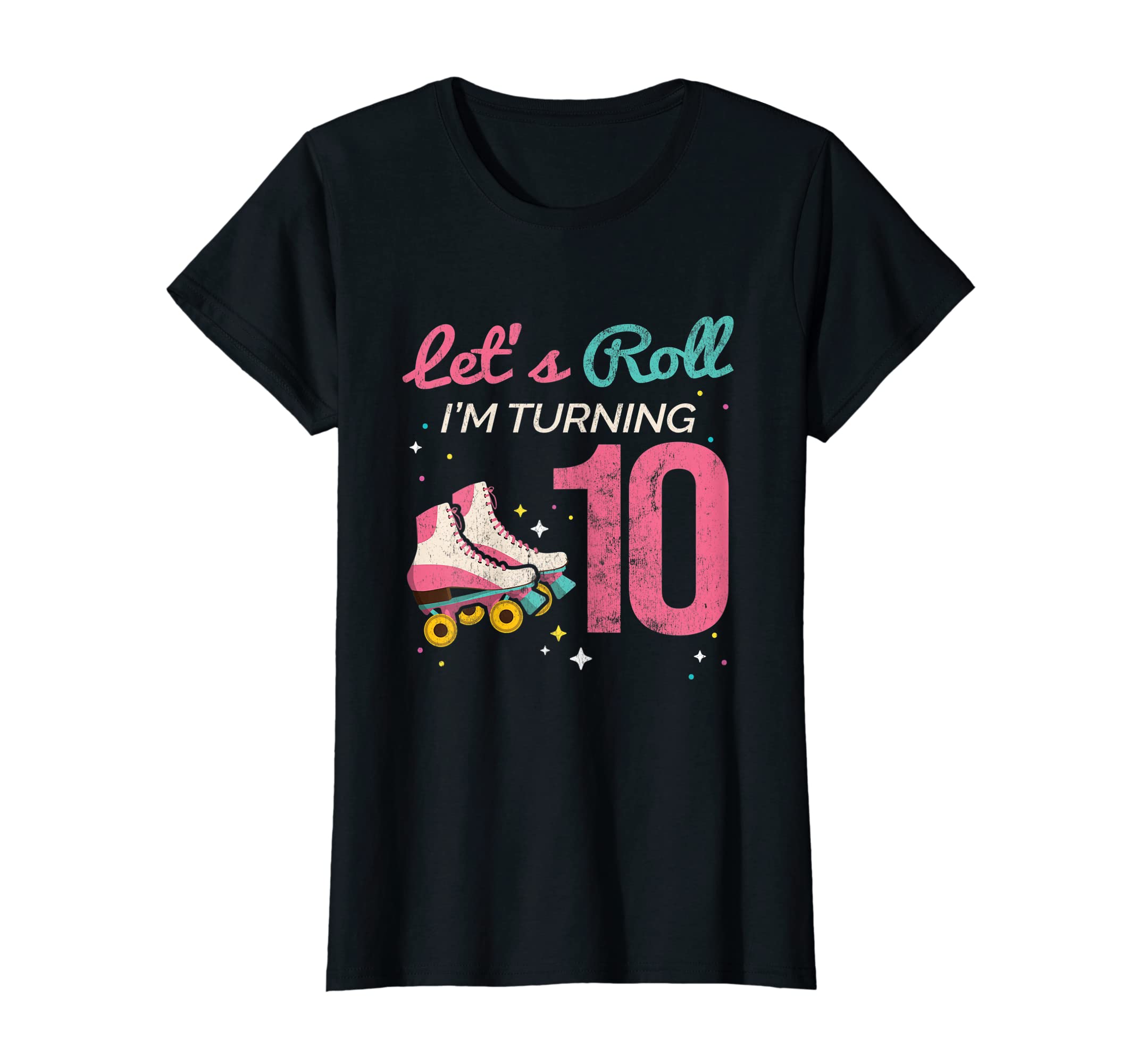 Lets Roll Turning 10 Roller T-Shirt - Casual Everyday Wear Men Women - T-Shirt, Sweatshirt, Hoodie