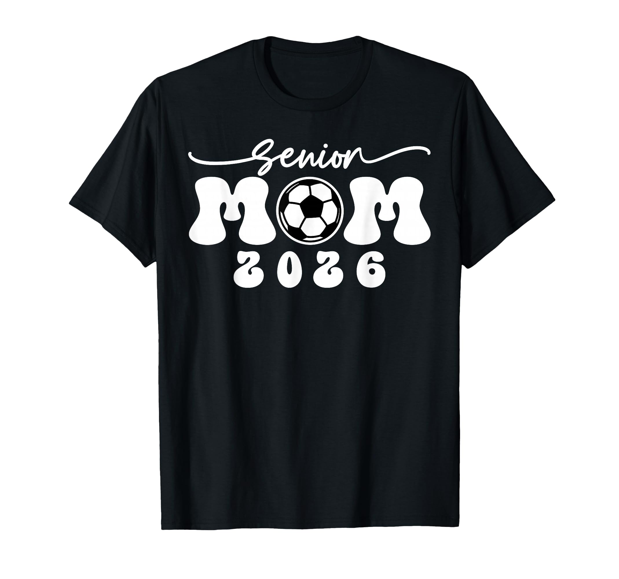 Senior Mom 2026 Soccer Class 2026 T-Shirt - Graphic Print Men Women - T-Shirt, Sweatshirt, Hoodie