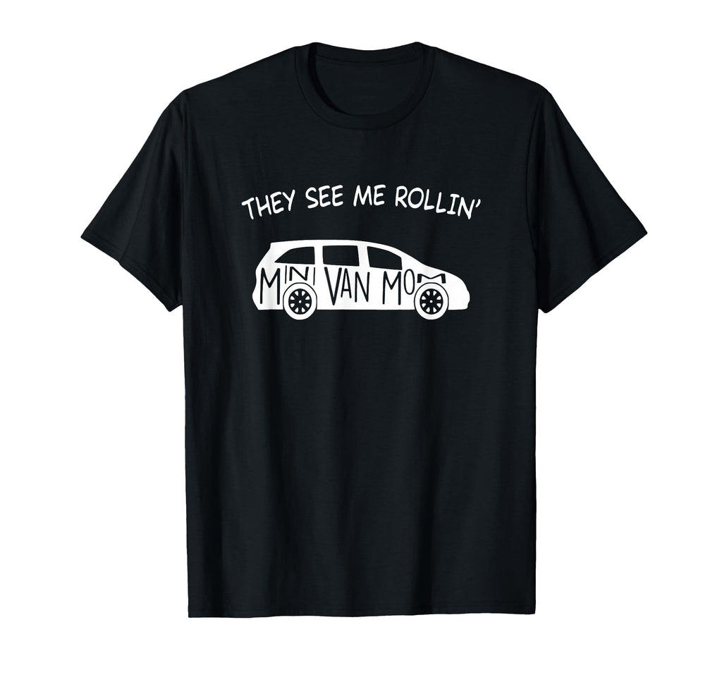 They See Me Rollin Minivan Funny T-Shirt - Unique Graphic for Adults - T-Shirt, Sweatshirt, Hoodie