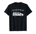 They See Me Rollin Minivan Funny T-Shirt - Unique Graphic for Adults - T-Shirt, Sweatshirt, Hoodie