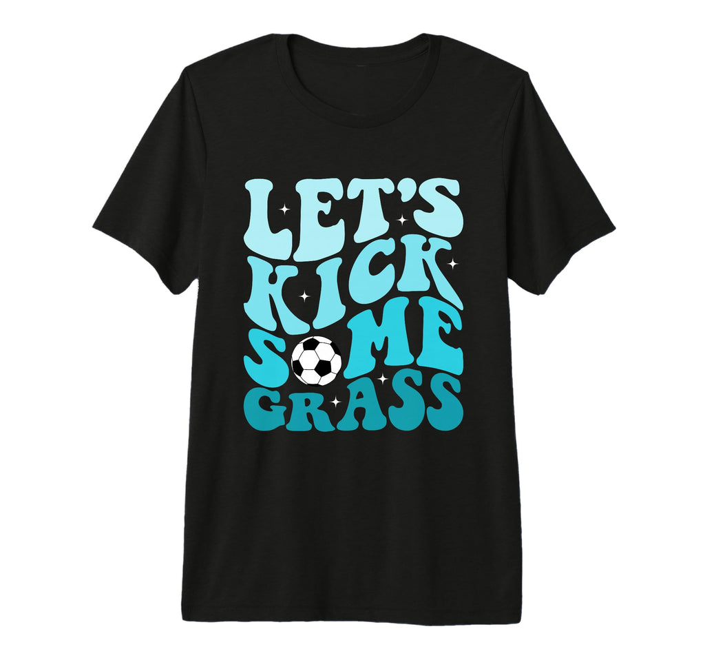 Funny Soccer Mom Fan Lets Kick Some T-Shirt - Unique Graphic for Adults - T-Shirt, Sweatshirt, Hoodie