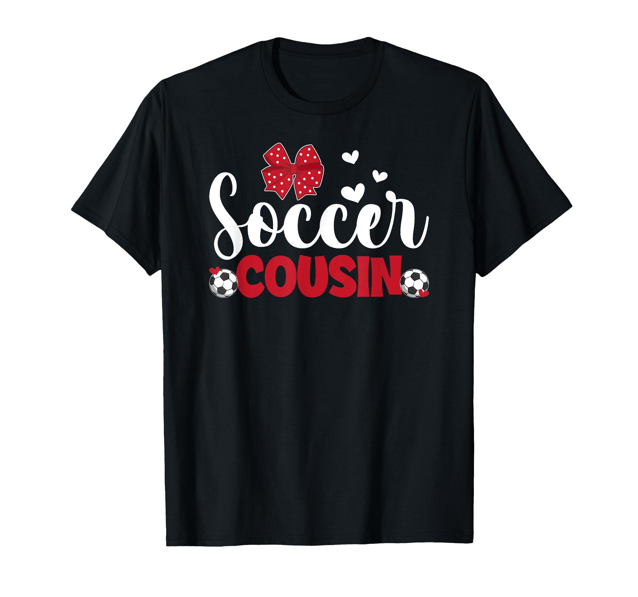 Soccer Cousin Soccer Player Cousin T-Shirt - Unique Graphic for Adults - T-Shirt, Sweatshirt, Hoodie