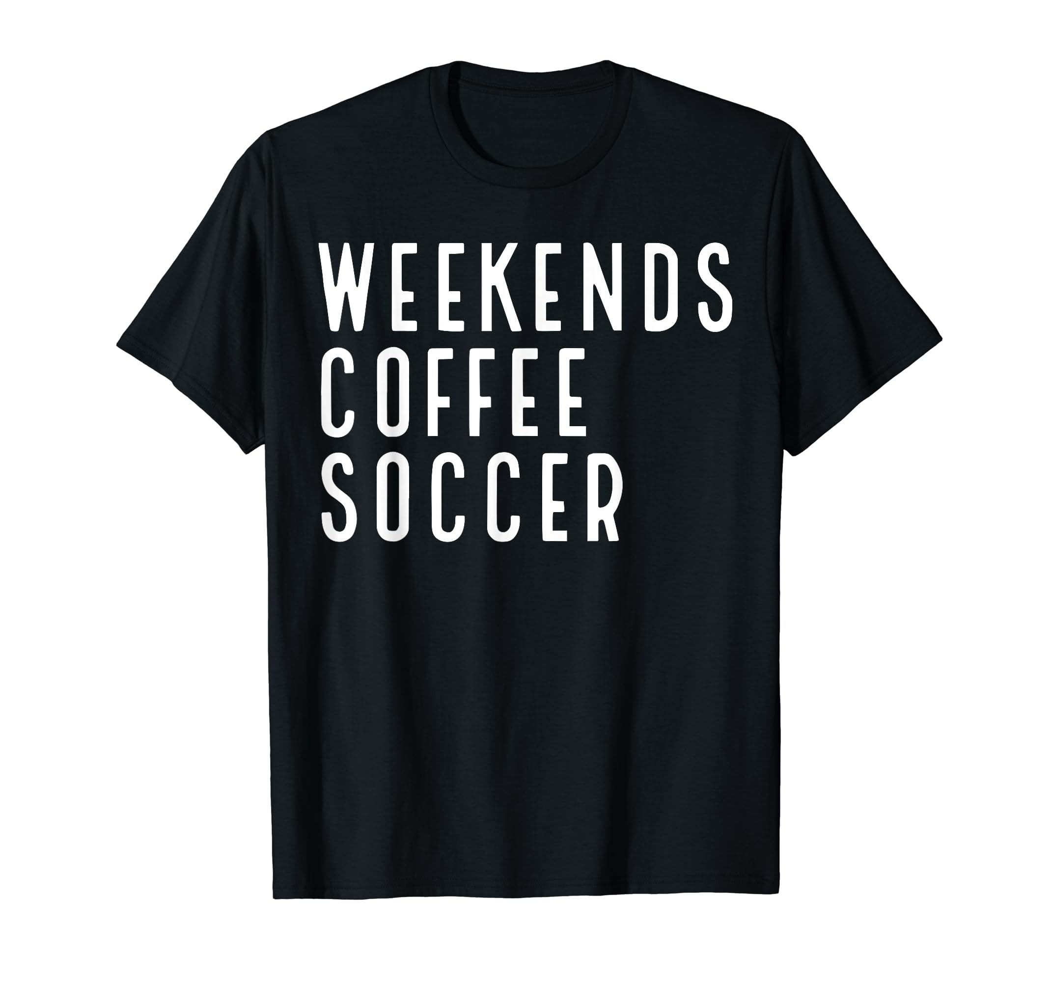 Weekend Drink Coffee Soccer 4 T Shir T Hoodie - Minimalist Print for Adults - T-Shirt, Sweatshirt, Hoodie