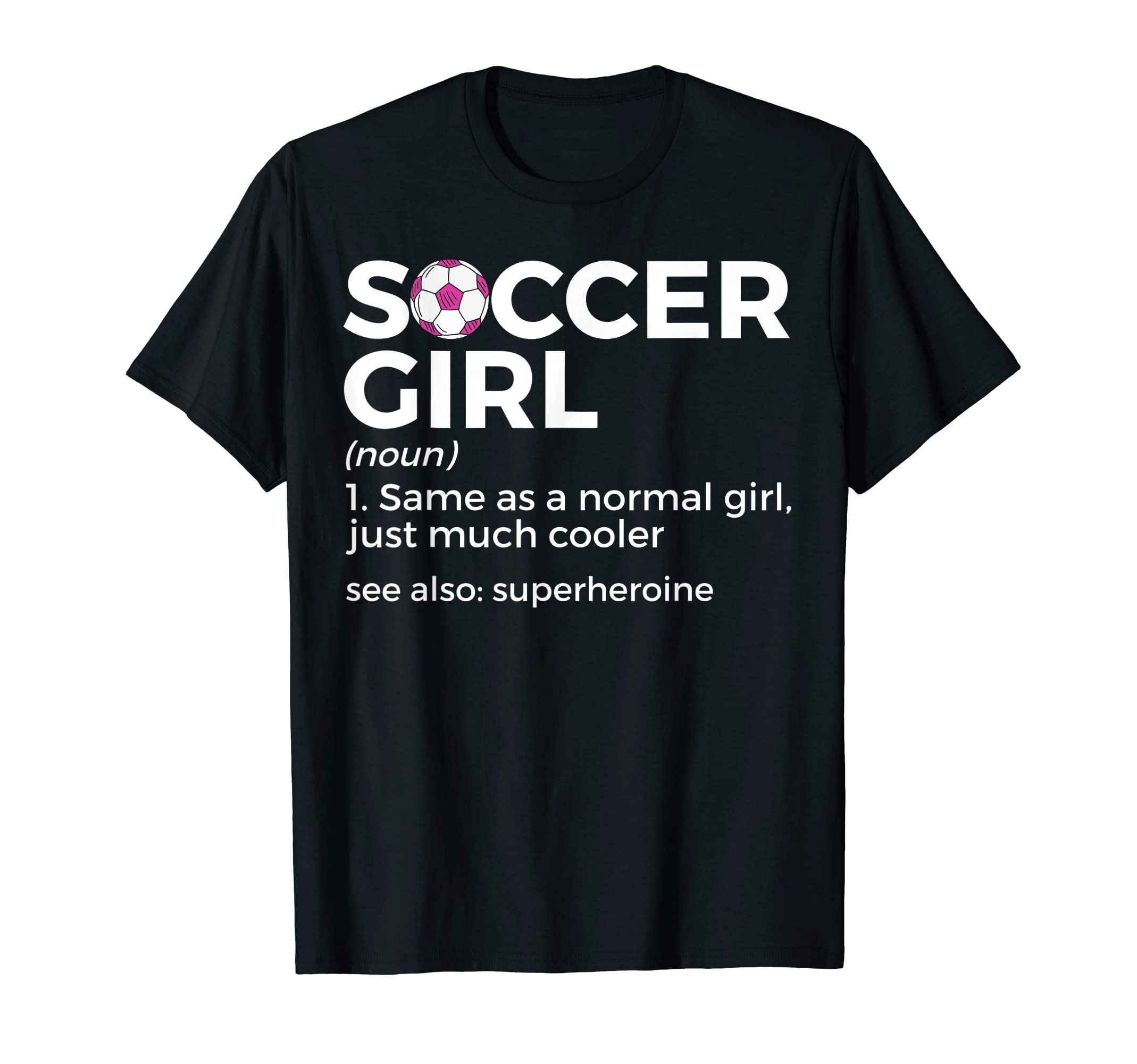 Soccer Definition T-Shirt - Casual Everyday Wear Unisex - T-Shirt, Sweatshirt, Hoodie