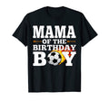 Mama Birthday Soccer Matching Family T-Shirt - Novelty Apparel Unisex - T-Shirt, Sweatshirt, Hoodie