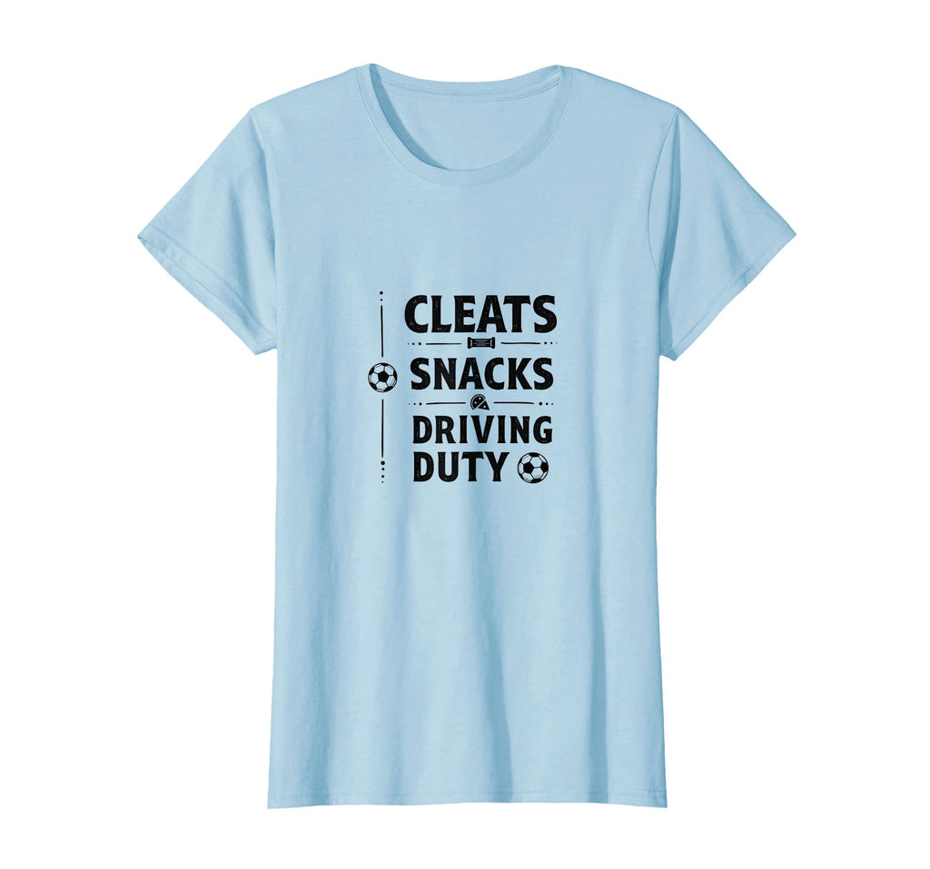 Cleats Snacks Driving Duty Soccer Mom T-Shirt - Graphic Print for Adults - T-Shirt, Sweatshirt, Hoodie