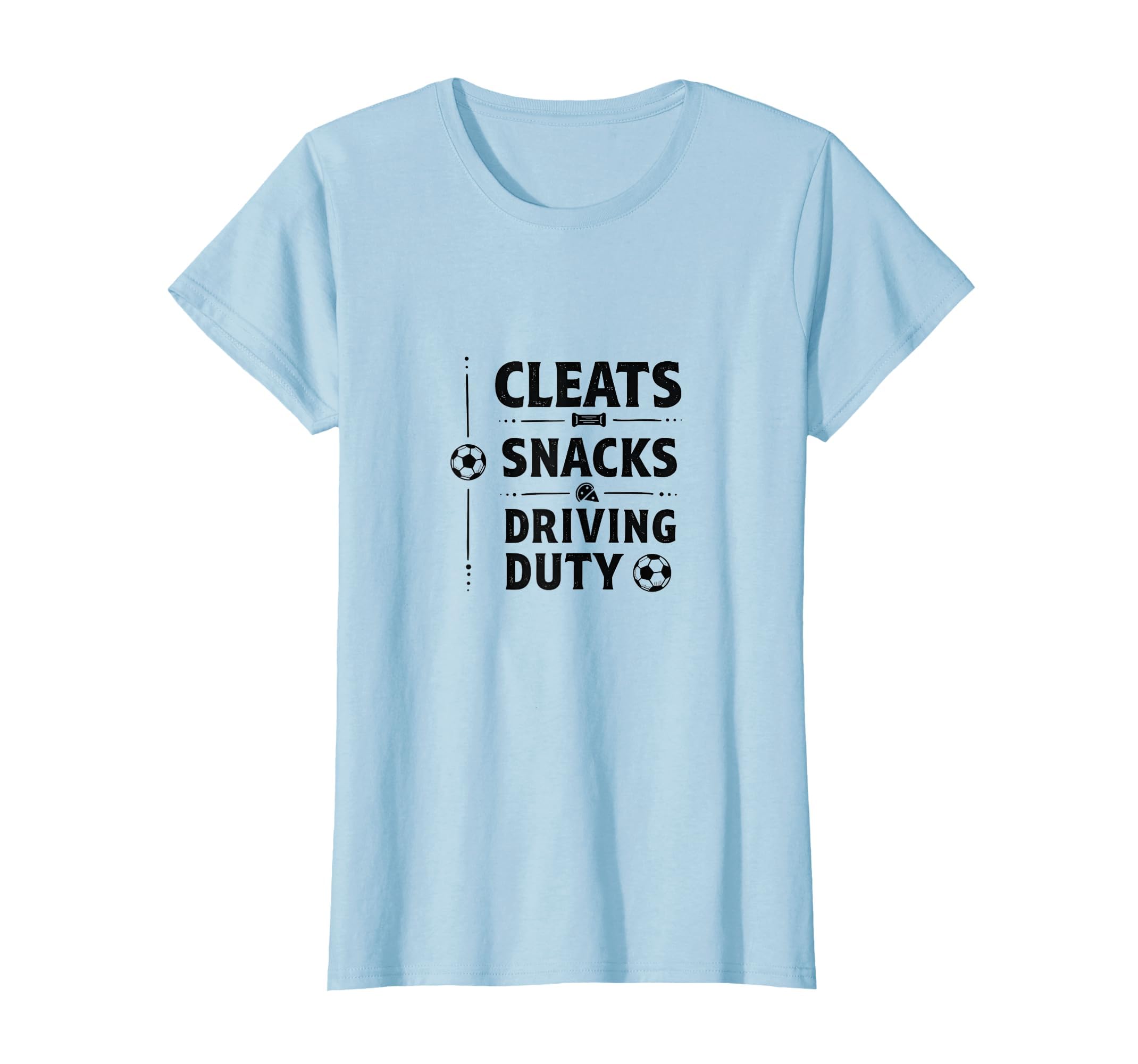 Cleats Snacks Driving Duty Soccer Mom T-Shirt - Graphic Print for Adults - T-Shirt, Sweatshirt, Hoodie