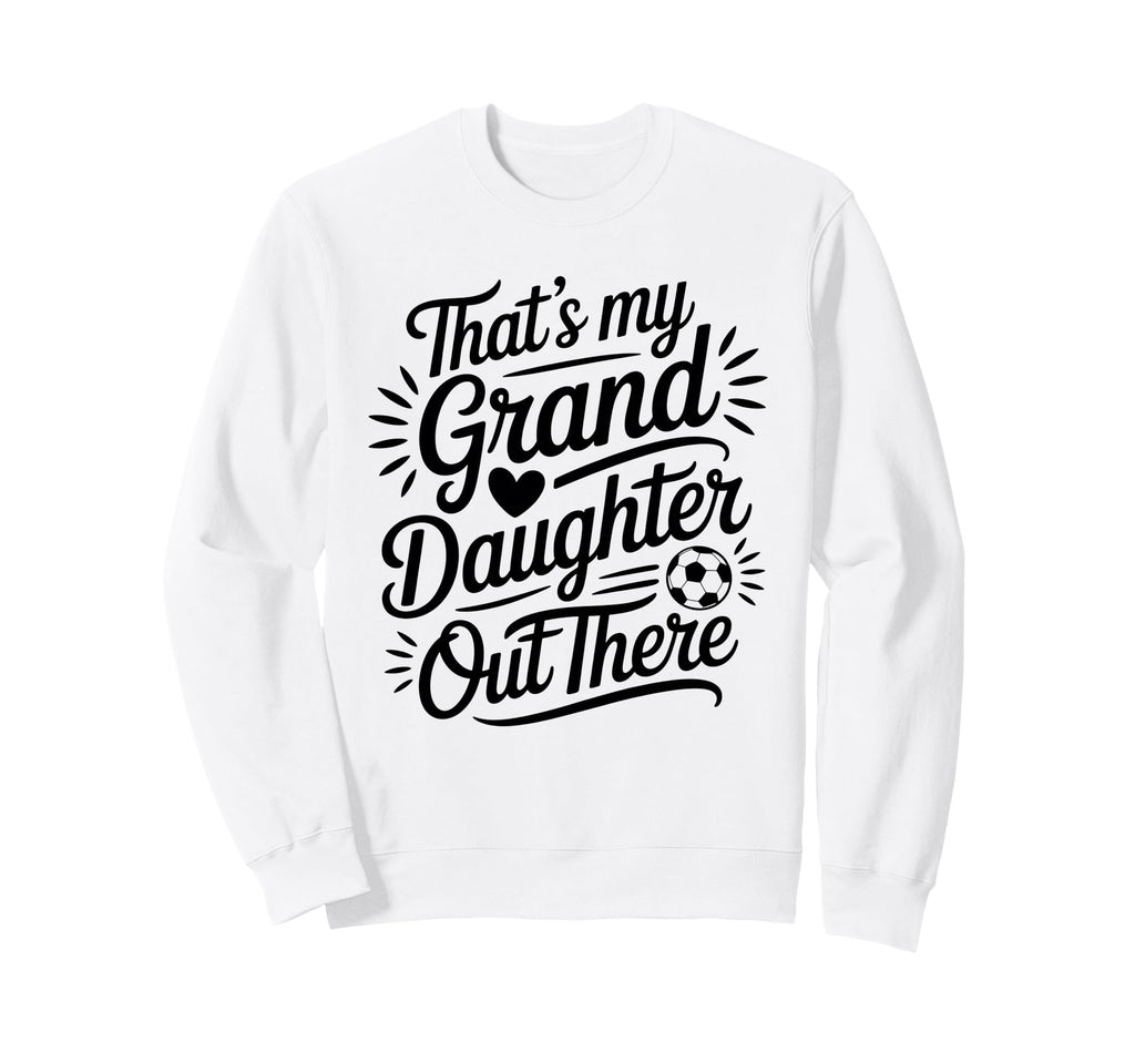 Thats My Granddaughter Out There Sweatshirt - Minimalist Print for Adults - T-Shirt, Sweatshirt, Hoodie