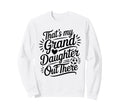 Thats My Granddaughter Out There Sweatshirt - Minimalist Print for Adults - T-Shirt, Sweatshirt, Hoodie
