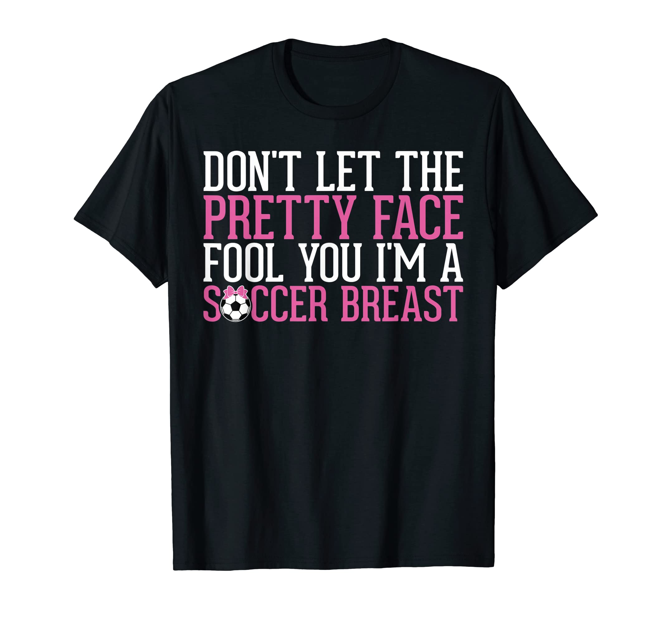 Dont Let Pretty Face Fool You Im T-Shirt - Novelty Apparel for Adults - T-Shirt, Sweatshirt, Hoodie